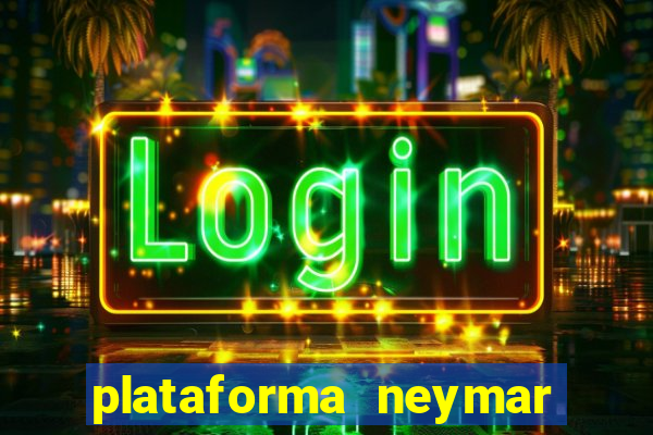 plataforma neymar jr bet